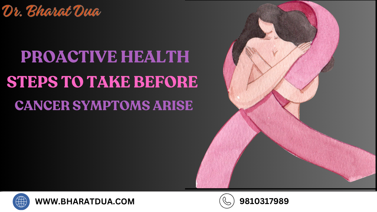 Proactive Health: Steps to Take Before Cancer Symptoms Arise